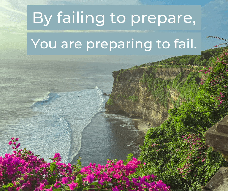 By failing to prepare you are preparing to fail