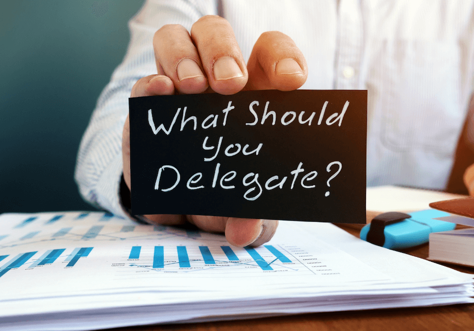 what should you delegate?