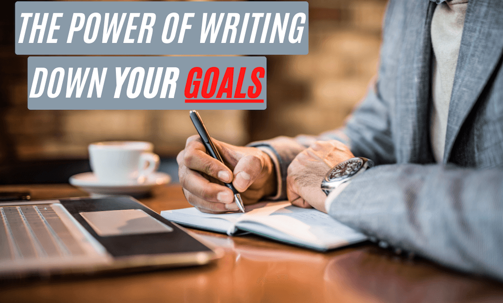 The power of writing down your goals
