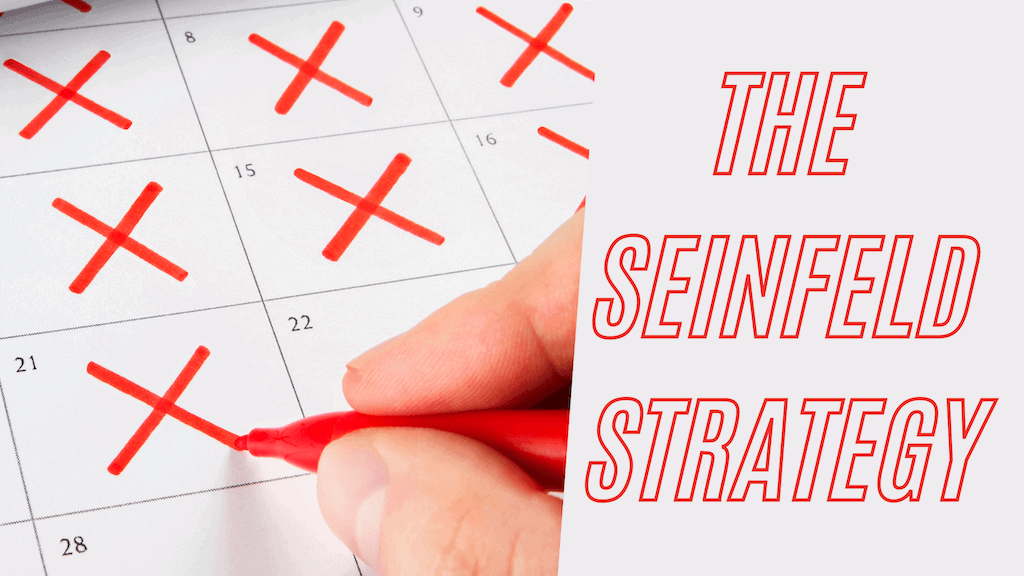 The Seinfeld Strategy: Unlock the Secret to Consistency & Success